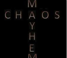 Chaos, Mayhem = Opportunity